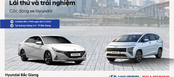 “Lái thử và trải nghiệm các dòng  xe Hyundai”