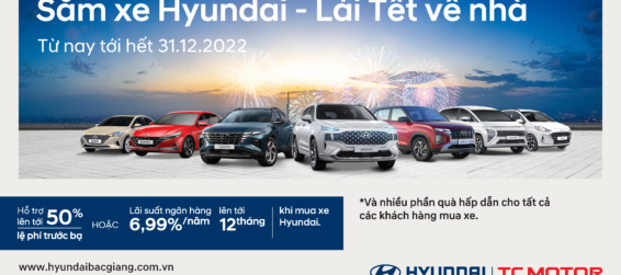 Chương trình khuyến mại bán hàng cuối năm : ” Sắm xe Hyundai – Lái tết về nhà”