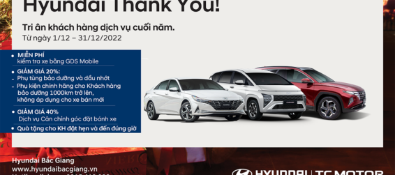 Tri ân khách hàng Dịch vụ cuối năm  2022: ” Hyundai Thank You!”