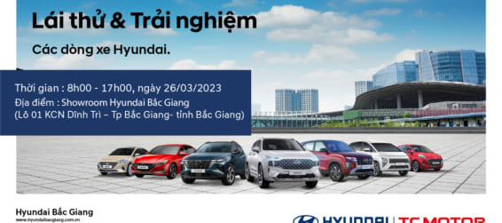 Lái thử và trải nghiệm các dòng  xe Hyundai ngày 26/03/2023 tại Hyundai Bắc Giang